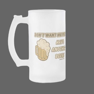 Don't Want Me Yet? Have Another Beer!