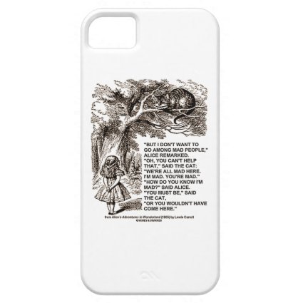 Don't Want To Go Among Mad People Alice Cheshire iPhone 5 Cases