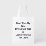 Don't Waste My Time If You Don't Want To Learn Geo Market Totes
