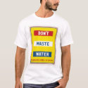 Don't Waste Water WPA t-shirts by lc_wpa Don't Waste Water WPA t-shirts