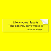 don't waste your life bumper stickers