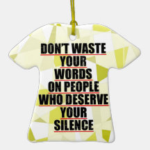 Don't waste your words... ornaments