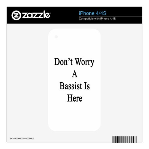 Don't Worry A Bassist Is Here iPhone 4 Skins