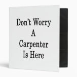 Don't Worry A Carpenter Is Here Vinyl Binders