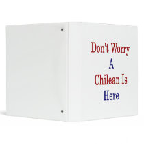 Don't Worry A Chilean Is Here Vinyl Binder