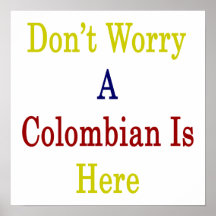 Don't Worry A Colombian Is Here Poster