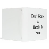 Don't Worry A Harpist Is Here 3 Ring Binders