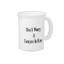 Don't Worry A Lawyer Is Here Pitchers