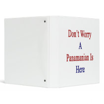 Don't Worry A Panamanian Is Here Binder