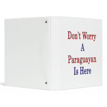 Don't Worry A Paraguayan Is Here Vinyl Binders