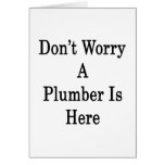 Don't Worry A Plumber Is Here Cards