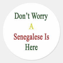 Don't Worry A Senegalese Is Here Stickers