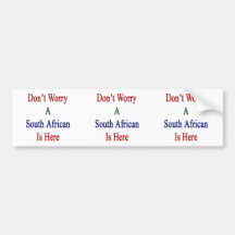Don't Worry A South African Is Here Bumper Stickers