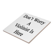 Don't Worry A Violinist Is Here Tile