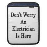 Don't Worry An Electrician Is Here iPad Sleeves