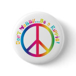 Don't Worry...Be a Hippie Pinback Buttons