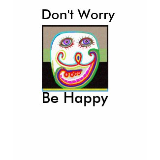 Don't Worry, Be Happy zazzle_shirt