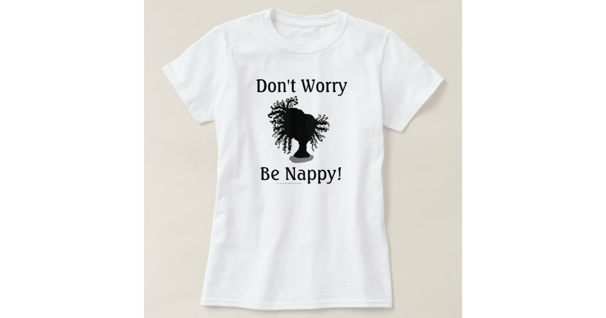 happy to be nappy t shirts