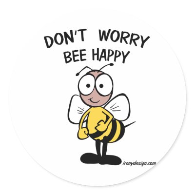 Don't Worry Bee Happy Round Sticker by ironydesigns