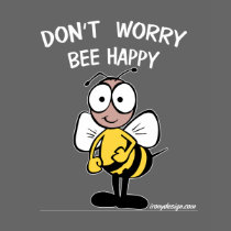 Don't Worry Bee Happy Shirt