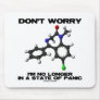 Don't Worry (Diazepam) No Longer In A State Panic Mousepad