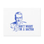 Don't Worry I'm A Doctor Postcards
