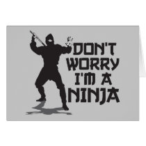 Don't Worry I'm A Ninja Greeting Card
