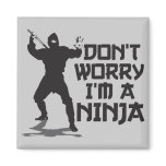Don't Worry I'm A Ninja Refrigerator Magnets