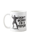 Don't Worry I'm A Ninja Coffee Mugs