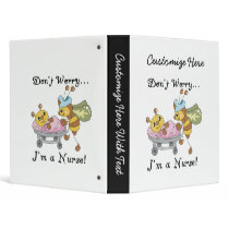 Don't Worry I'm a Nurse T-shirts and Gifts 3 Ring Binder