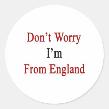 Don't Worry I'm From England Stickers