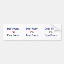 Don't Worry I'm From France Bumper Sticker