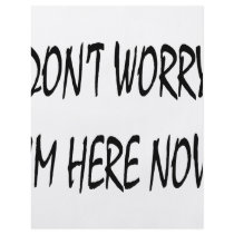 Don't Worry I'm Here Now flyers