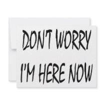 Don't Worry I'm Here Now invitations