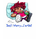 Don't Worry...I'm Ok! t-shirts