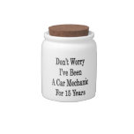 Don't Worry I've Been A Car Mechanic For 15 Years Candy Jar
