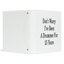 Don't Worry I've Been A Drummer For 25 Years Vinyl Binder