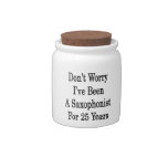 Don't Worry I've Been A Saxophonist For 25 Years Candy Dish