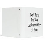 Don't Worry I've Been An Organist For 25 Years binders
