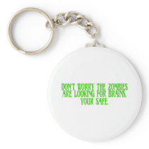 Don't Worry The Zombies Are Looking For Brains Keychain