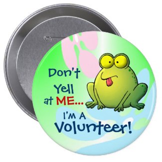 Don't Yell At ME... I'm A Volunteer! Pin