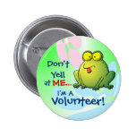 Don't Yell At ME...  I'm A Volunteer! Pin