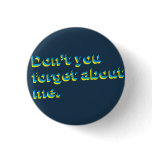 Don't You Forget About Me Retro Flair buttons