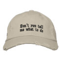 Don't you tell me what to do embroidered hats