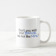 Dont You Wish Your Bride Was Hot Like Mine Blue Mugs