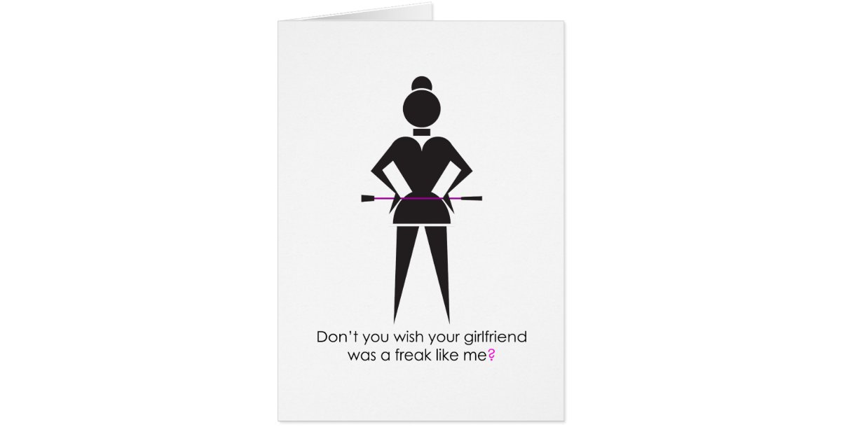 don't you wish your girlfriend was a freak like me card Zazzle don't you wish your girlfriend was a freak like me card Zazzle