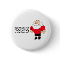 Dont You Wish Your Santa Was Hot Like Mine? buttons by TeeZazzle Dont You Wish Your Santa Was Hot Like Mine? buttons
