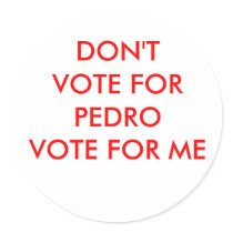 DON'TVOTE FORPEDROVOTE FOR ME stickers