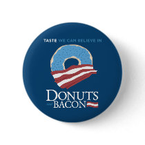 Donuts and Bacon: Taste we can Believe in - blue Pinback Button