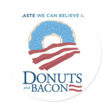 Donuts and Bacon: Taste we can Believe in Round Stickers